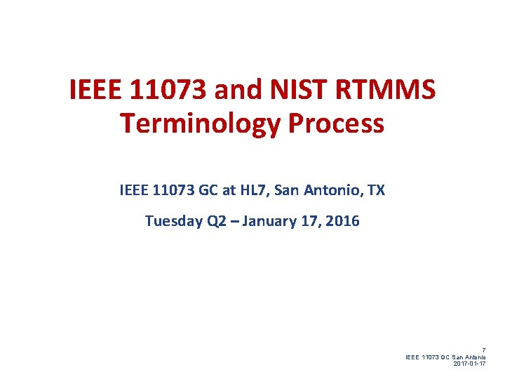 IEEE 11073 and NIST RTMMS Terminology Process IEEE 11073 GC at HL 7, San