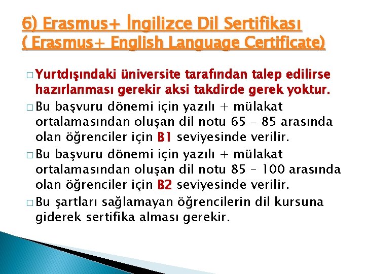 6) Erasmus+ İngilizce Dil Sertifikası ( Erasmus+ English Language Certificate) � Yurtdışındaki üniversite tarafından