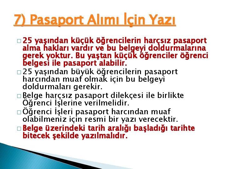 7) Pasaport Alımı İçin Yazı � 25 yaşından küçük öğrencilerin harçsız pasaport alma hakları