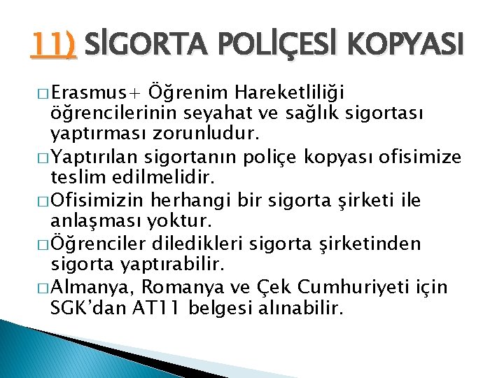 11) SİGORTA POLİÇESİ KOPYASI � Erasmus+ Öğrenim Hareketliliği öğrencilerinin seyahat ve sağlık sigortası yaptırması