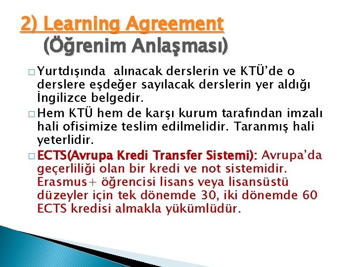 2) Learning Agreement (Öğrenim Anlaşması) � Yurtdışında alınacak derslerin ve KTÜ’de o derslere eşdeğer