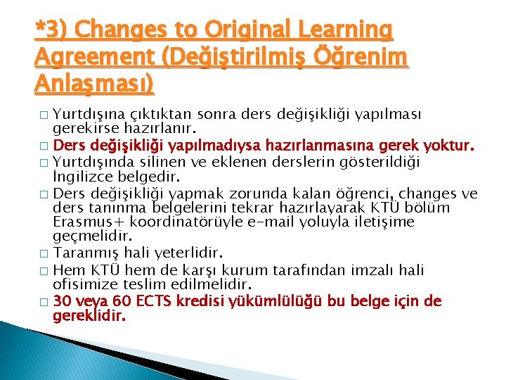 *3) Changes to Original Learning Agreement (Değiştirilmiş Öğrenim Anlaşması) Yurtdışına çıktıktan sonra ders değişikliği