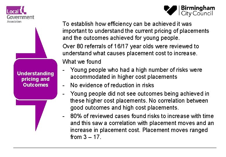 Understanding pricing and Outcomes To establish how efficiency can be achieved it was important