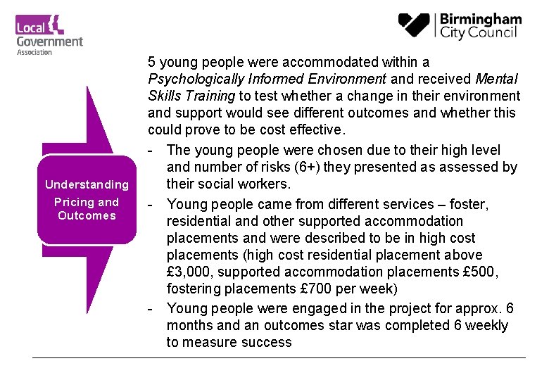 Understanding Pricing and Outcomes 5 young people were accommodated within a Psychologically Informed Environment