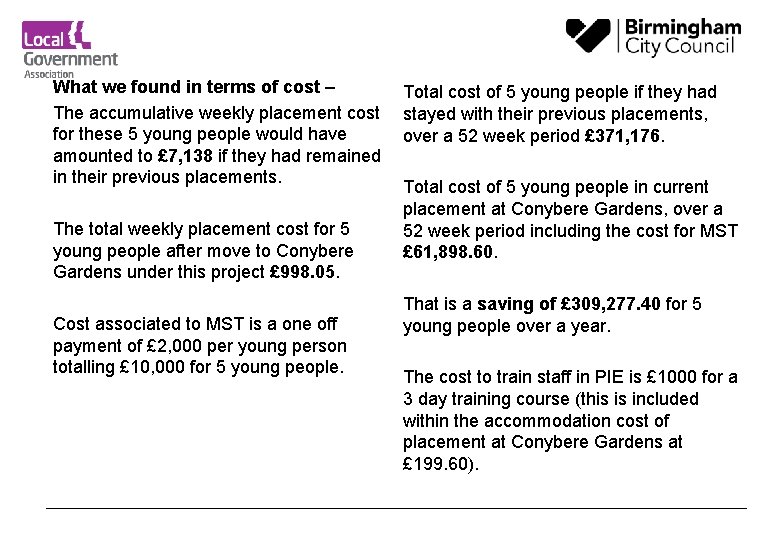 What we found in terms of cost – The accumulative weekly placement cost for