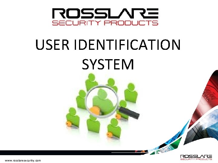 USER IDENTIFICATION SYSTEM www. rosslaresecurity. com USER IDENTIFICATION SYSTEM www. rosslaresecurity. com