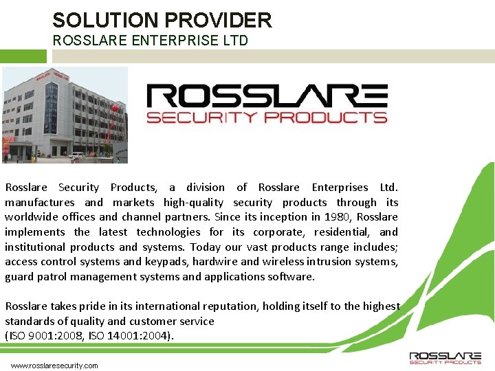 SOLUTION PROVIDER ROSSLARE ENTERPRISE LTD Rosslare Security Products, a division of Rosslare Enterprises Ltd. SOLUTION PROVIDER ROSSLARE ENTERPRISE LTD Rosslare Security Products, a division of Rosslare Enterprises Ltd.