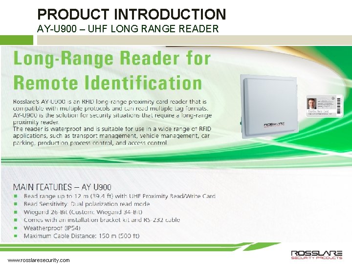 PRODUCT INTRODUCTION AY-U 900 – UHF LONG RANGE READER www. rosslaresecurity. com PRODUCT INTRODUCTION AY-U 900 – UHF LONG RANGE READER www. rosslaresecurity. com
