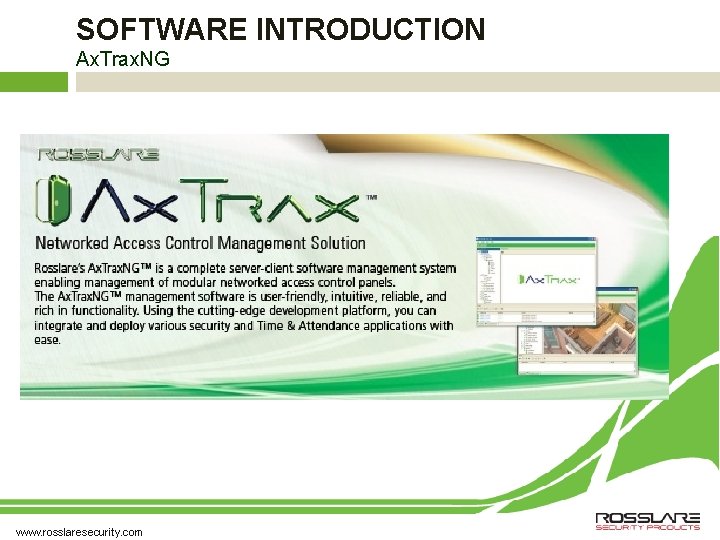 SOFTWARE INTRODUCTION Ax. Trax. NG www. rosslaresecurity. com SOFTWARE INTRODUCTION Ax. Trax. NG www. rosslaresecurity. com