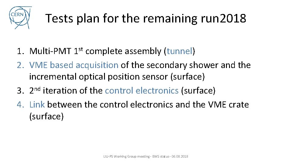 Tests plan for the remaining run 2018 1. Multi-PMT 1 st complete assembly (tunnel)