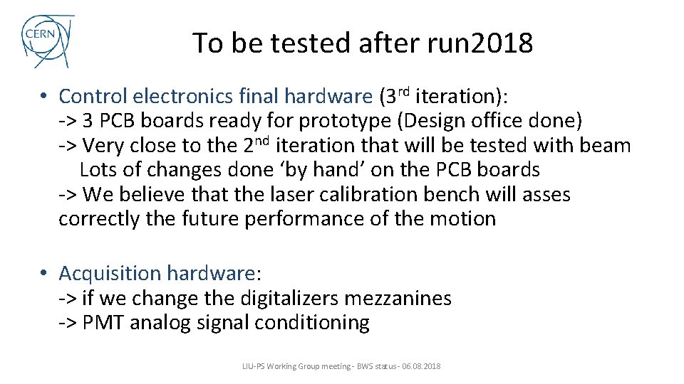 To be tested after run 2018 • Control electronics final hardware (3 rd iteration):