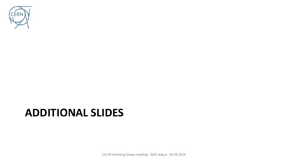 ADDITIONAL SLIDES LIU-PS Working Group meeting - BWS status - 06. 08. 2018 