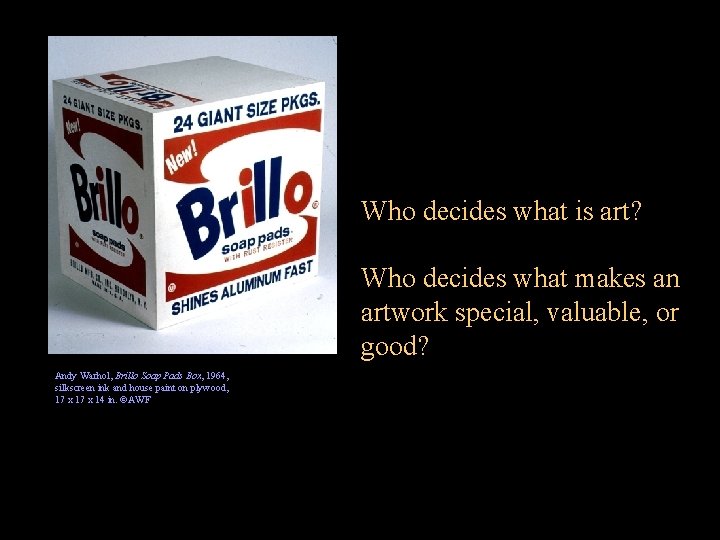 Who decides what is art? Who decides what makes an artwork special, valuable, or