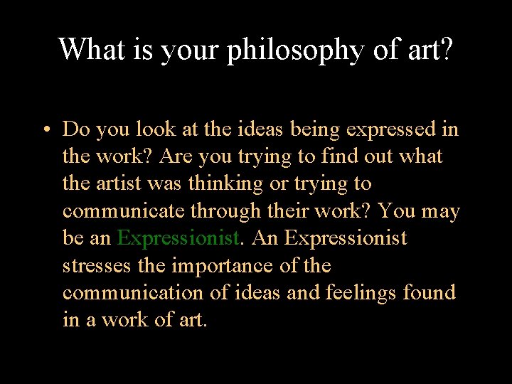 What is your philosophy of art? • Do you look at the ideas being