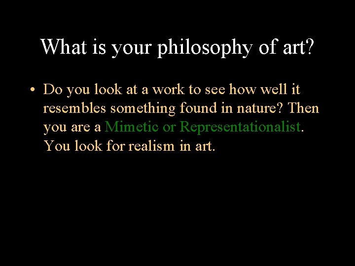 What is your philosophy of art? • Do you look at a work to