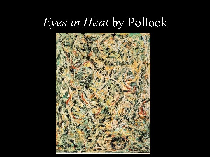 Eyes in Heat by Pollock 