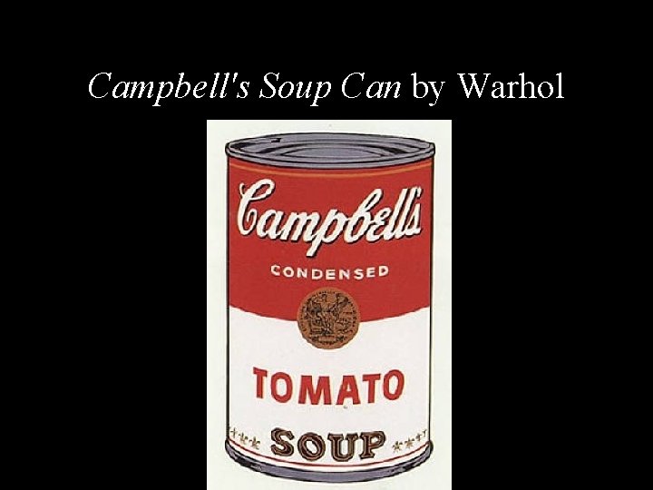 Campbell's Soup Can by Warhol 