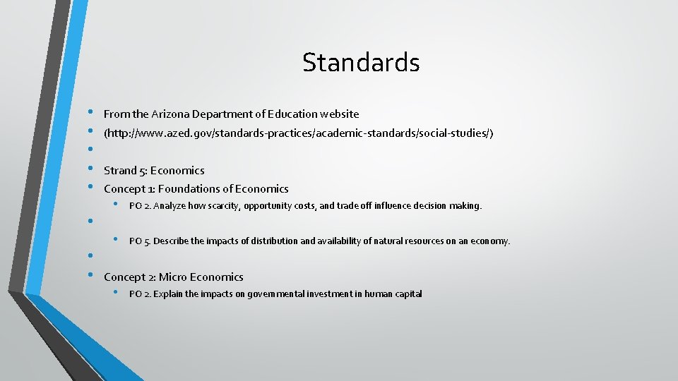 Standards • • From the Arizona Department of Education website (http: //www. azed. gov/standards-practices/academic-standards/social-studies/)