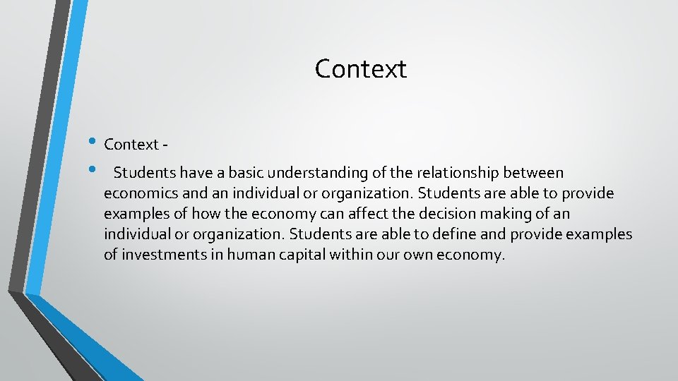 Context • Context - • Students have a basic understanding of the relationship between