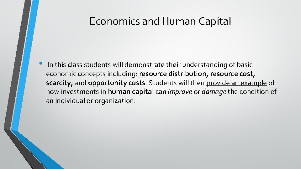 Economics and Human Capital • In this class students will demonstrate their understanding of