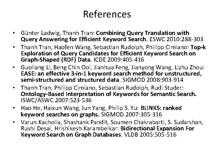 References • Günter Ladwig, Thanh Tran: Combining Query Translation with Query Answering for Efficient