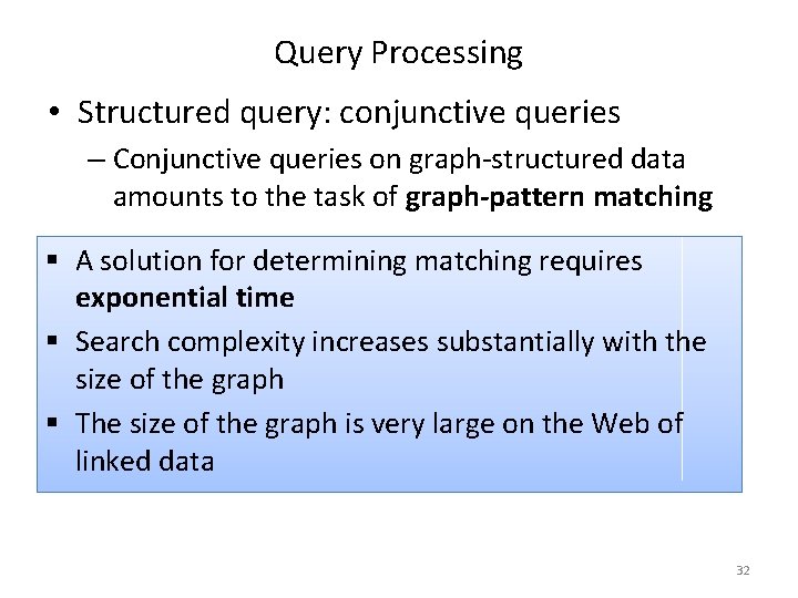 Query Processing • Structured query: conjunctive queries – Conjunctive queries on graph-structured data amounts