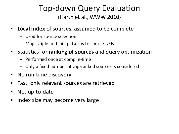 Top-down Query Evaluation (Harth et al. , WWW 2010) • Local index of sources,