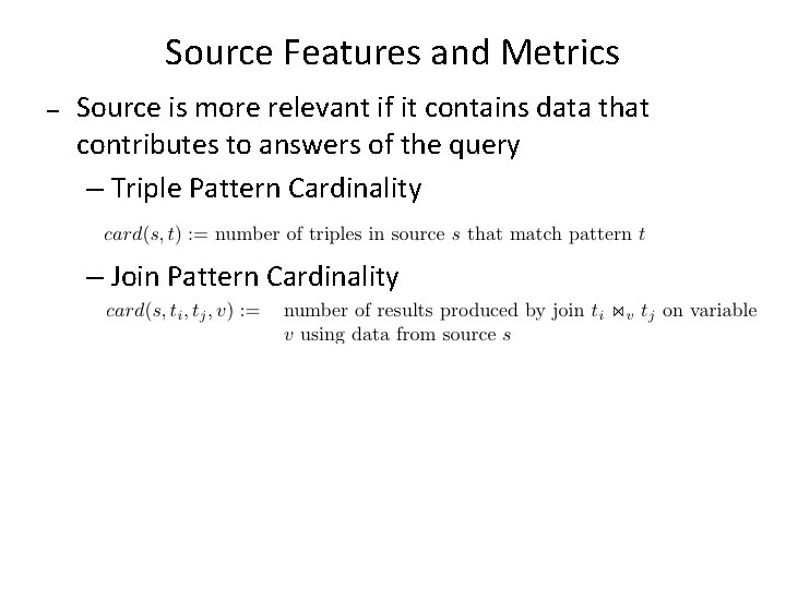 Source Features and Metrics – Source is more relevant if it contains data that