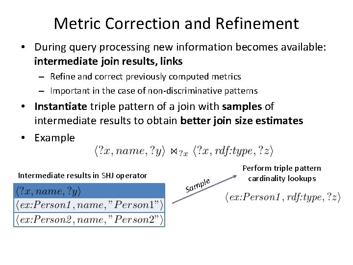 Metric Correction and Refinement • During query processing new information becomes available: intermediate join