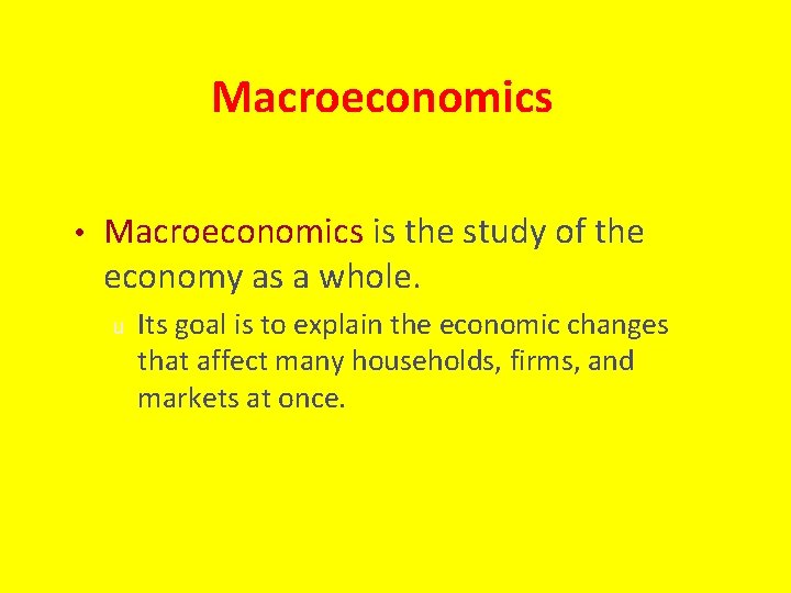 Macroeconomics • Macroeconomics is the study of the economy as a whole. u Its