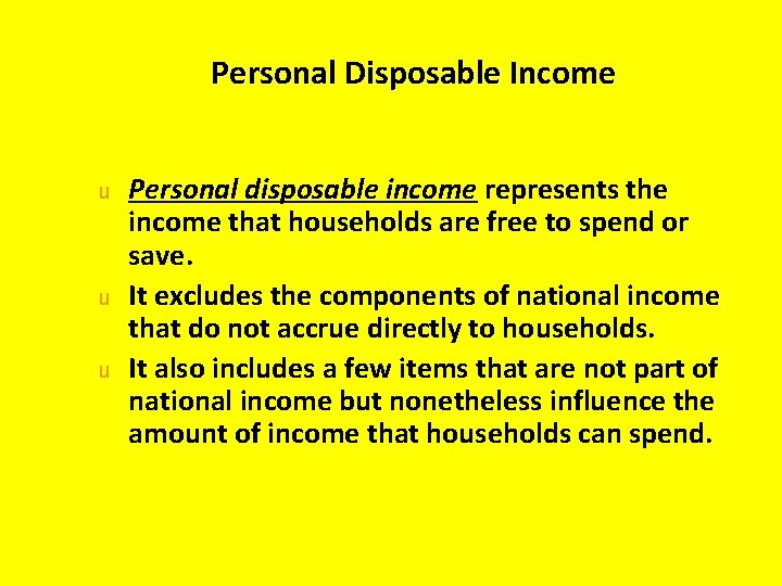 Personal Disposable Income u u u Personal disposable income represents the income that households