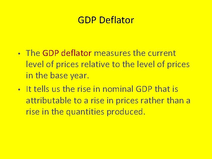 GDP Deflator • • The GDP deflator measures the current level of prices relative