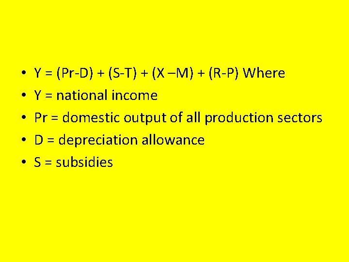  • • • Y = (Pr-D) + (S-T) + (X –M) + (R-P)