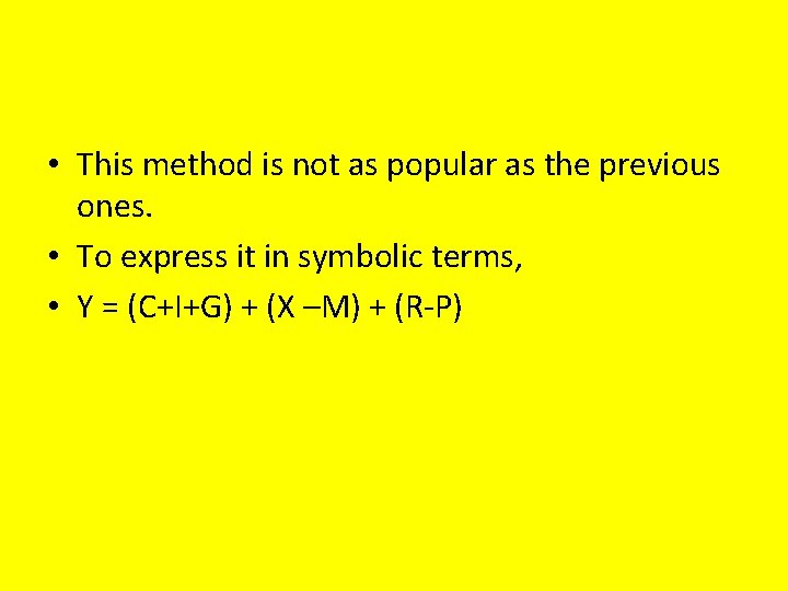  • This method is not as popular as the previous ones. • To