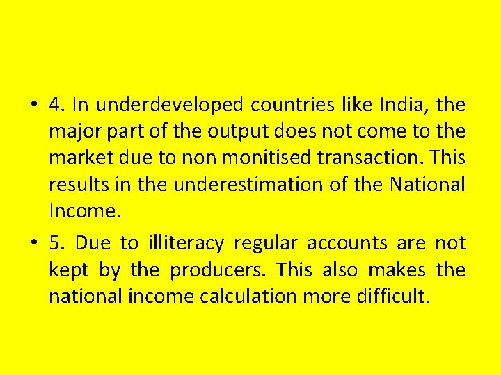  • 4. In underdeveloped countries like India, the major part of the output