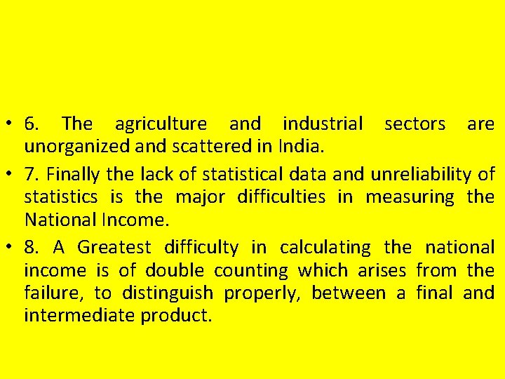  • 6. The agriculture and industrial sectors are unorganized and scattered in India.