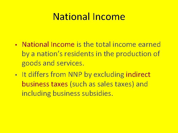 National Income • • National Income is the total income earned by a nation’s