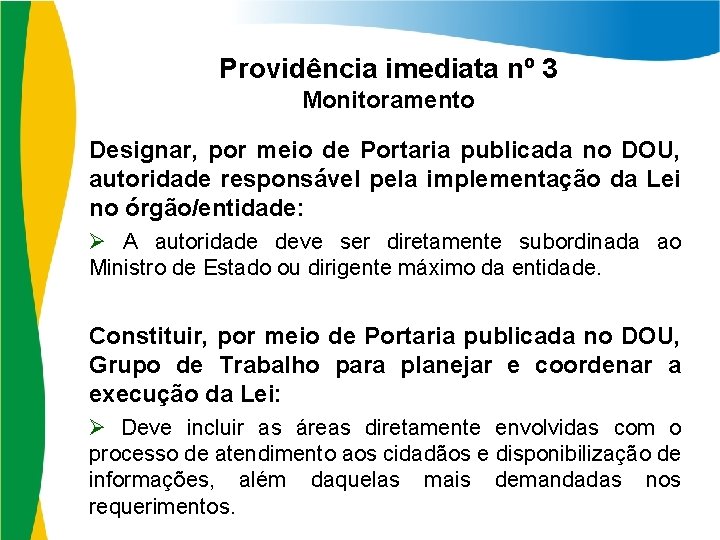 Providência imediata nº 3 Monitoramento Designar, por meio de Portaria publicada no DOU, autoridade