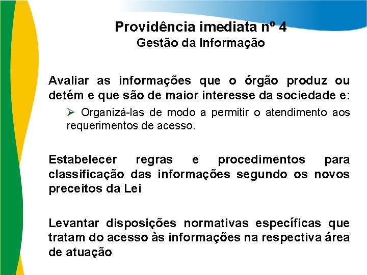 Providência imediata nº 4 Gestão da Informação Avaliar as informações que o órgão produz