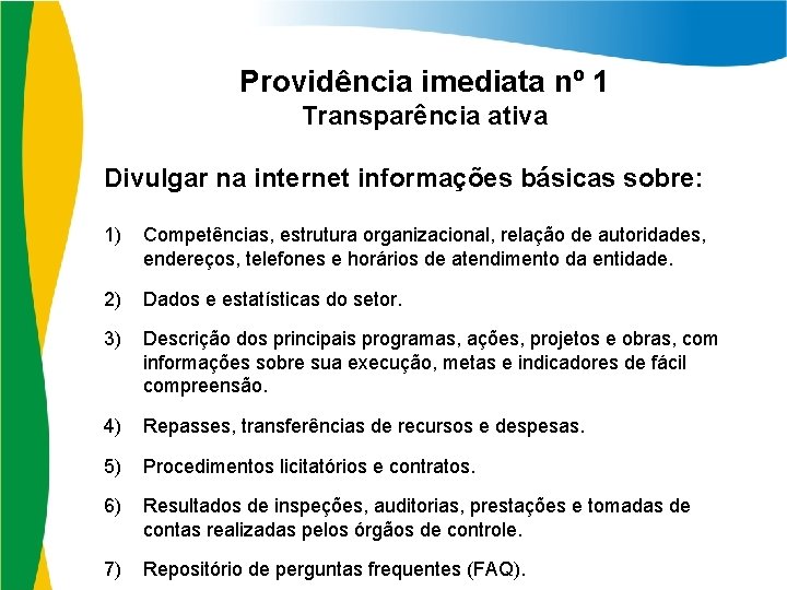 Providência imediata nº 1 Transparência ativa Divulgar na internet informações básicas sobre: 1) Competências,