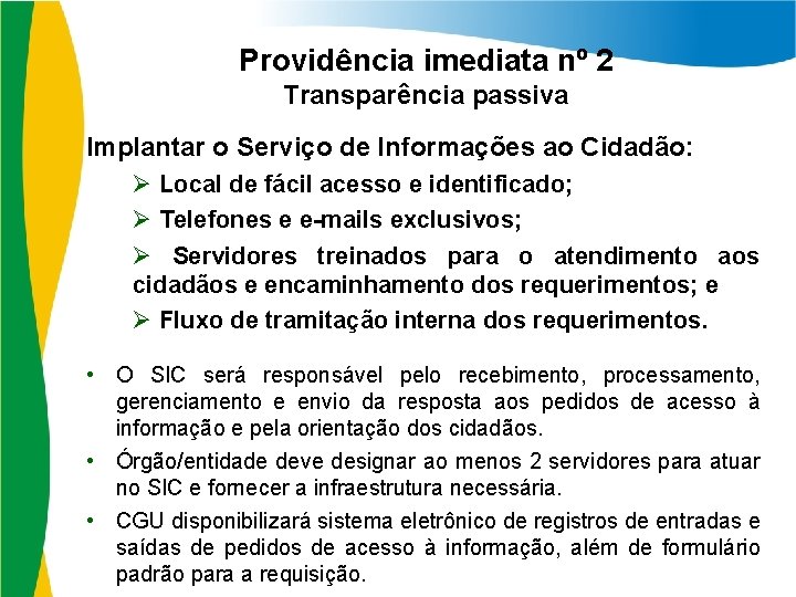 Providência imediata nº 2 Transparência passiva Implantar o Serviço de Informações ao Cidadão: Ø