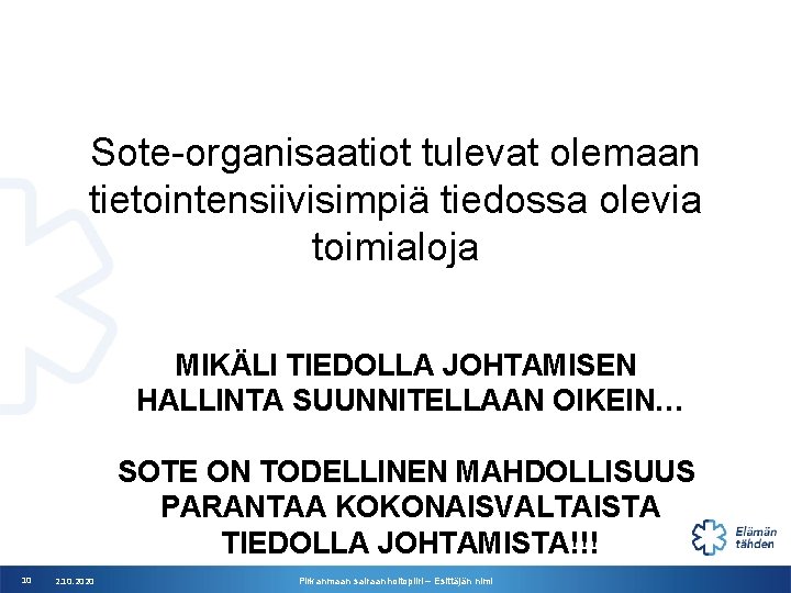 Sote-organisaatiot tulevat olemaan tietointensiivisimpiä tiedossa olevia toimialoja MIKÄLI TIEDOLLA JOHTAMISEN HALLINTA SUUNNITELLAAN OIKEIN… SOTE