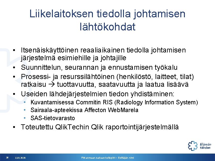 Liikelaitoksen tiedolla johtamisen lähtökohdat • Itsenäiskäyttöinen reaaliaikainen tiedolla johtamisen järjestelmä esimiehille ja johtajille •