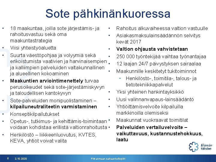 Sote pähkinänkuoressa • 18 maakuntaa, joilla sote järjestämis- ja • rahoitusvastuu sekä oma •