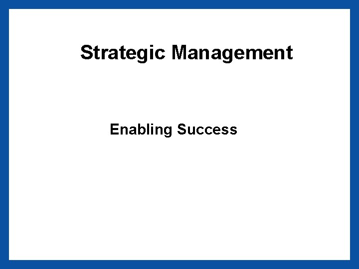 Strategic Management Enabling Success 