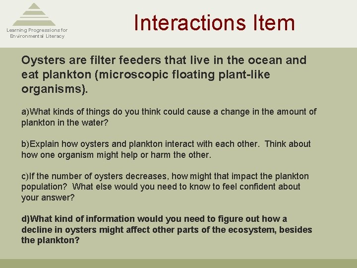 Learning Progressions for Environmental Literacy Interactions Item Oysters are filter feeders that live in