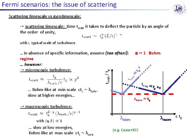 Fermi scenarios: the issue of scattering Scattering timescale vs gyrotimescale: → scattering timescale: time Fermi scenarios: the issue of scattering Scattering timescale vs gyrotimescale: → scattering timescale: time