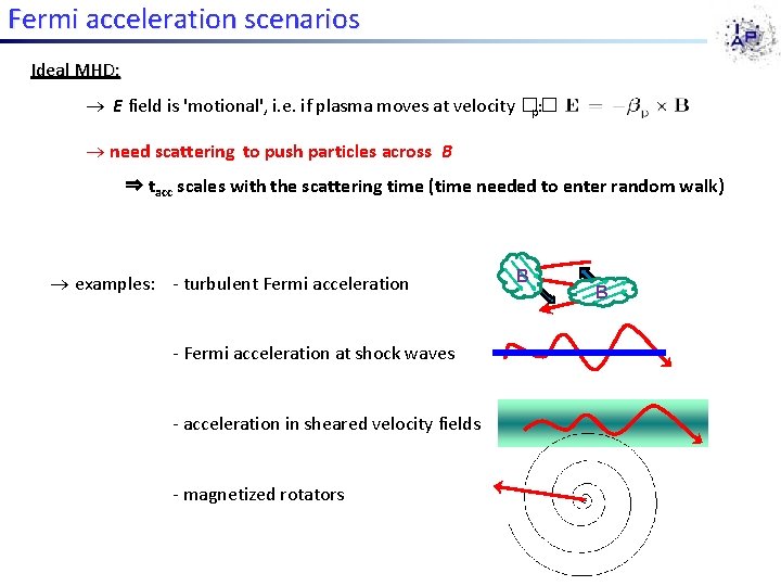 Fermi acceleration scenarios Ideal MHD: E field is 'motional', i. e. if plasma moves Fermi acceleration scenarios Ideal MHD: E field is 'motional', i. e. if plasma moves