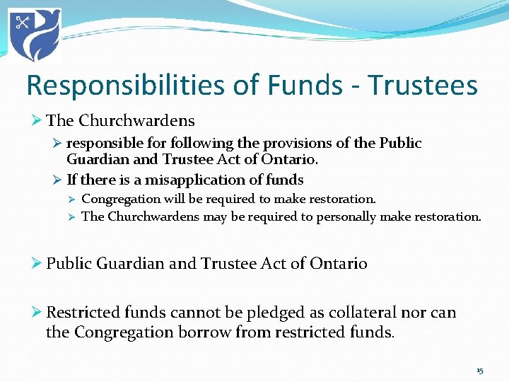 Responsibilities of Funds - Trustees Ø The Churchwardens Ø responsible for following the provisions