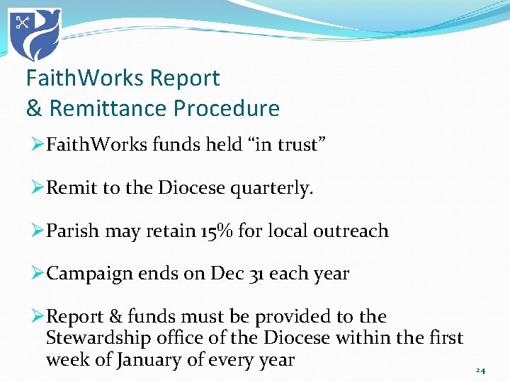 Faith. Works Report & Remittance Procedure ØFaith. Works funds held “in trust” ØRemit to